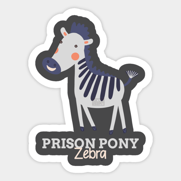 Funny Animal Name Meme Prison Pony ZEBRA Sticker by porcodiseno